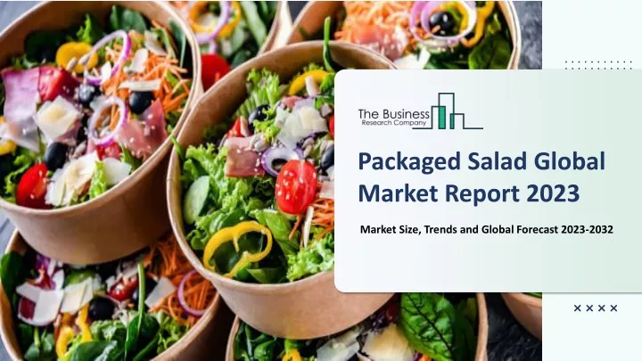 packaged salad global market report 2023