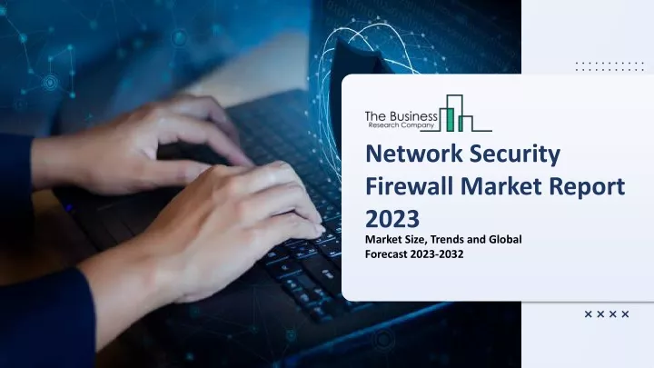 network security firewall market report 2023