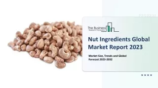 nut ingredients global market report 2023