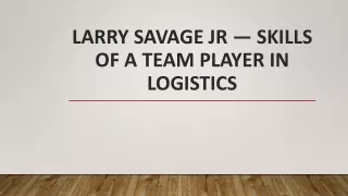 larry savage jr skills of a team player in logistics
