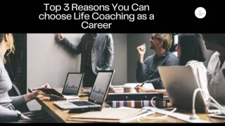 Top 3 Reasons You Can choose Life Coaching as a Career