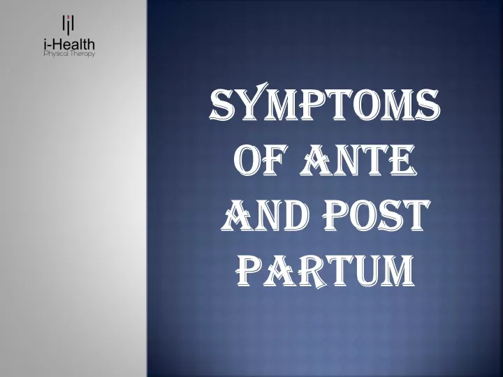 symptoms of ante and post partum