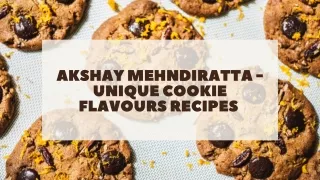 akshay mehndiratta unique cookie flavours recipes