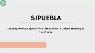 Learning Mexican Spanish in 5 Steps Gives a Unique Meaning to the Course