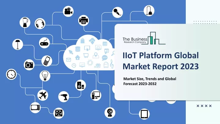 iiot platform global market report 2023