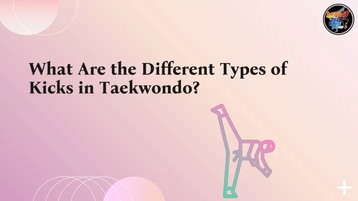 what are the different types of kicks in taekwondo