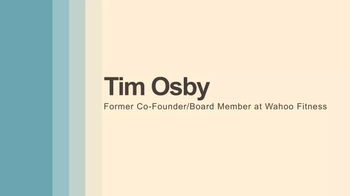 tim osby former co founder board member at wahoo