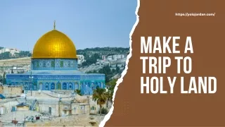 Make a Trip to Holy Land