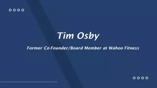 Tim Osby - A Rational and Reliable Professional