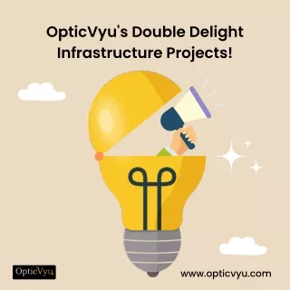 OpticVyu's Double Delight Infrastructure Projects!