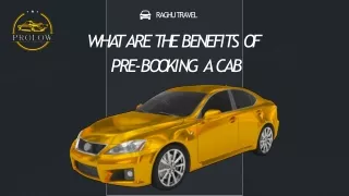 WHAT ARE THE BENEFITS OF  PRE-BOOKING  A CAB