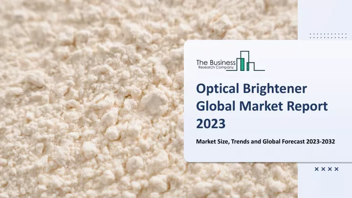 optical brightener global market report 2023