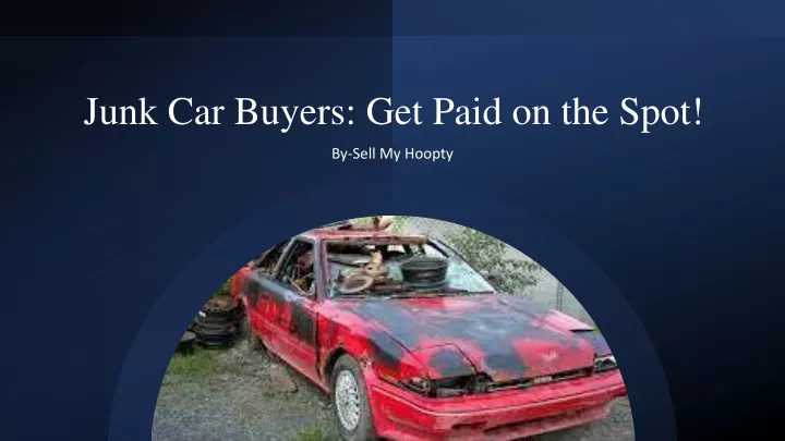 junk car buyers get paid on the spot