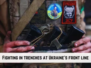 Fighting in trenches at Ukraine's front linesive