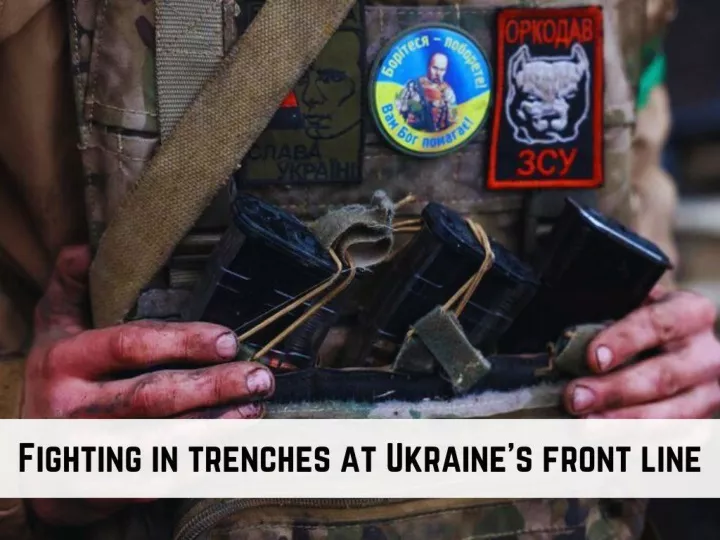 fighting in trenches at ukraine s front linesive