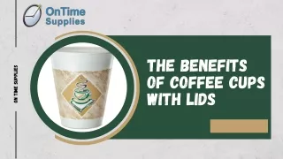 The Benefits of Coffee Cups with Lids