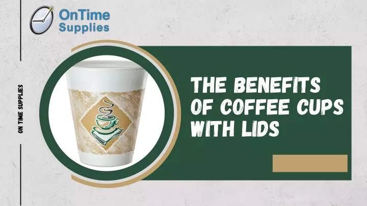 the benefits of coffee cups with lids
