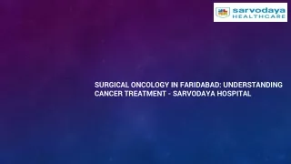 Surgical Oncology in Faridabad: Understanding Cancer Treatment