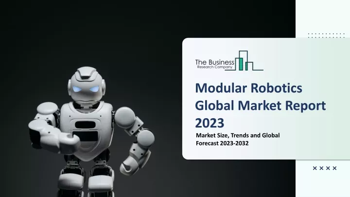 modular robotics global market report 2023
