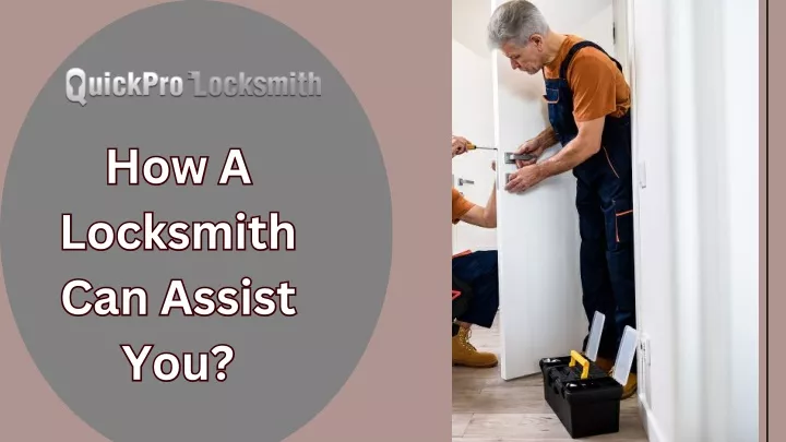 how a locksmith can assist you you