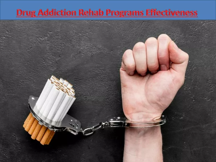 drug addiction rehab programs effectiveness