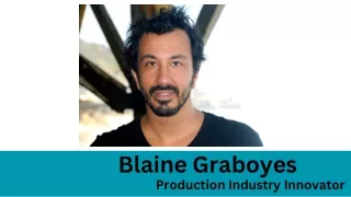 Blaine Graboyes | Production Industry Innovator