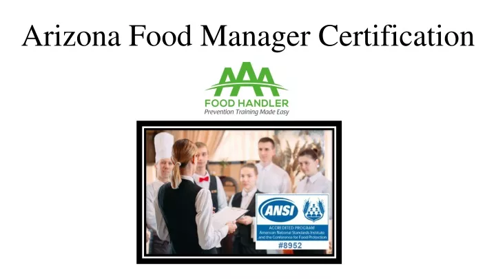 PPT Arizona Food Manager Certification PowerPoint Presentation free