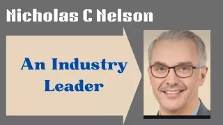 Nicholas C Nelson - An Industry Leader