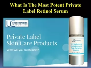 What Is The Most Potent Private Label Retinol Serum
