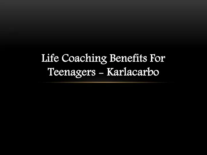 life coaching benefits for teenagers karlacarbo