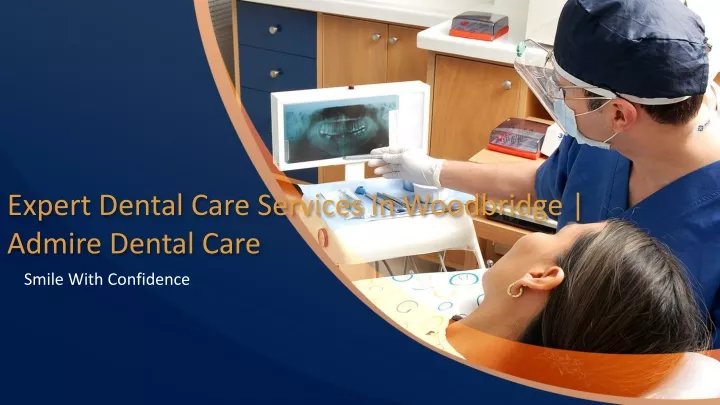 expert dental care services in woodbridge admire dental care