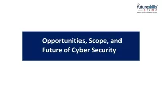 Opportunities, Scope, and Future of Cyber Security