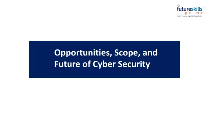 opportunities scope and future of cyber security