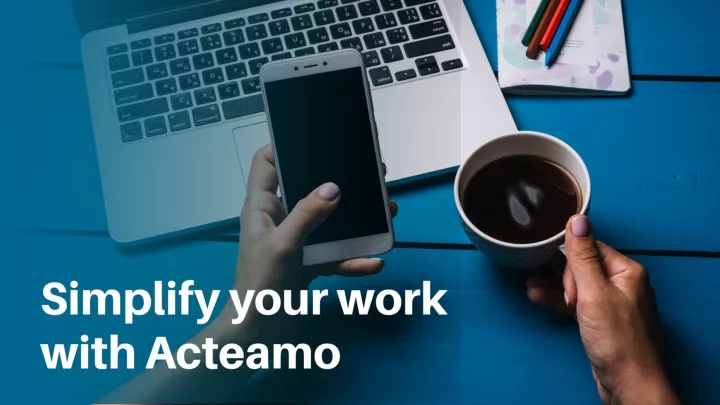 simplify your work with acteamo