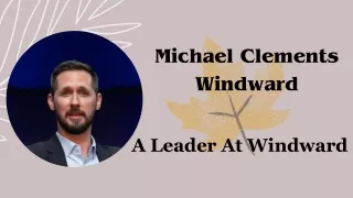 Michael Clements Windward - A Leader At Windward