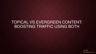 Topical vs Evergreen Content Boosting Traffic Using Both
