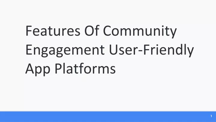 features of community engagement user friendly app platforms