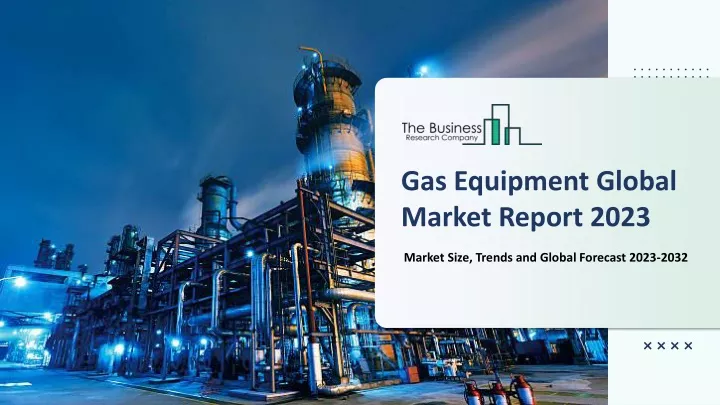 gas equipment global market report 2023