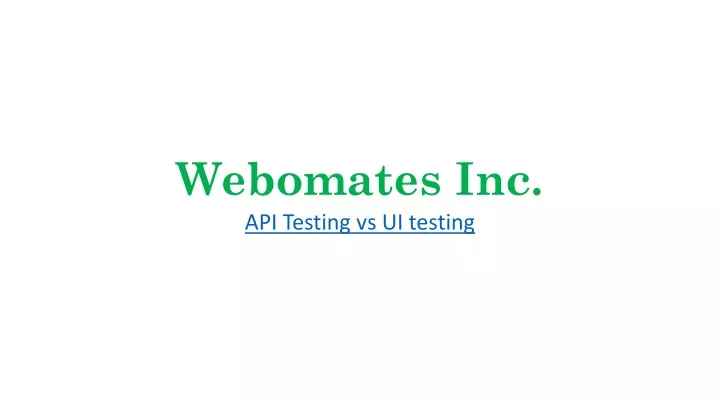 webomates inc api testing vs ui testing