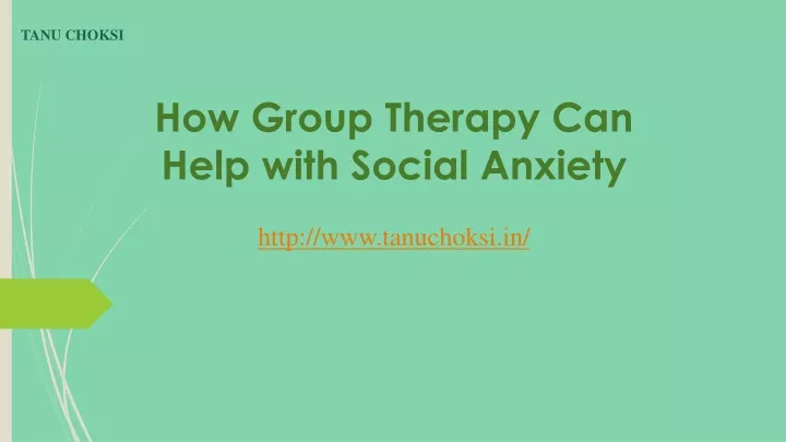 how group therapy can help with social anxiety http www tanuchoksi in