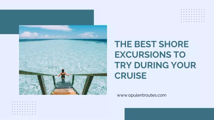 the best shore excursions to try during your