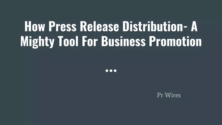 how press release distribution a mighty tool for business promotion