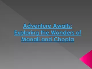 Exploring the Wonder of Chopta and Manali.