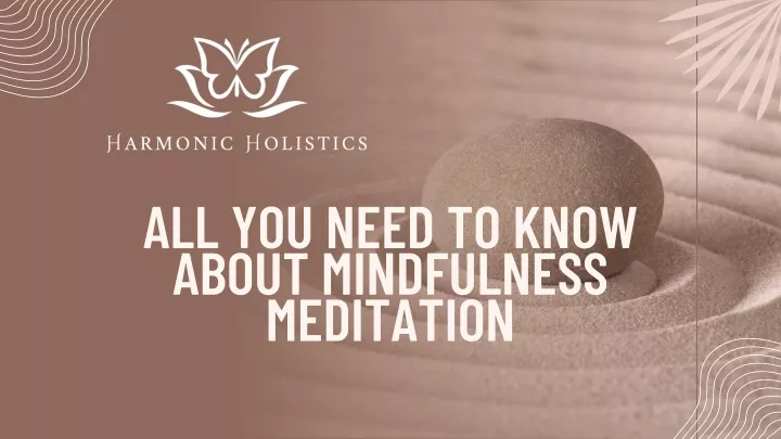 all you need to know about mindfulness meditation