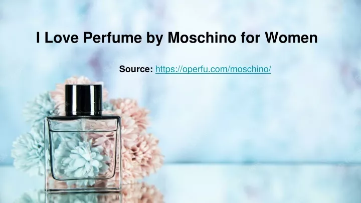 i love perfume by moschino for wom en