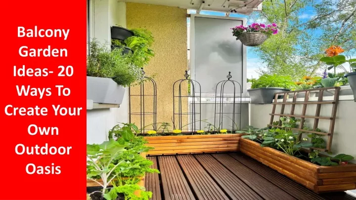 balcony garden ideas 20 ways to create your