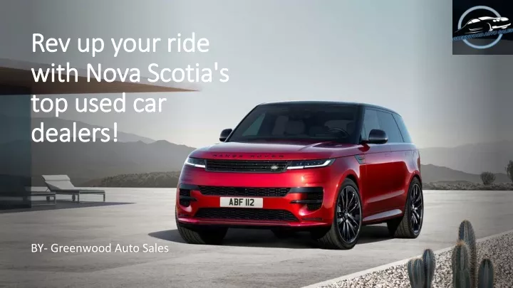 rev up your ride with nova scotia s top used car dealers