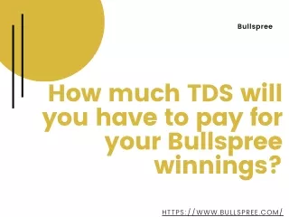 How much TDS will you have to pay for your Bullspree winnings