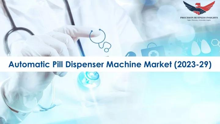 automatic pill dispenser machine market 2023 29