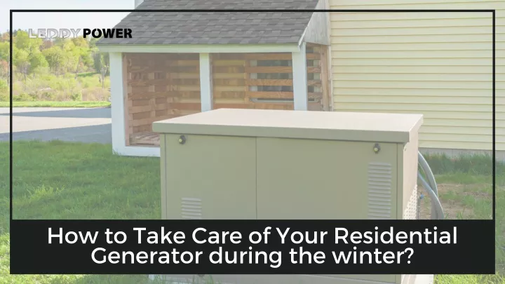 how to take care of your residential generator
